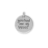 "You had me at Woof" Dog Lover Pendant